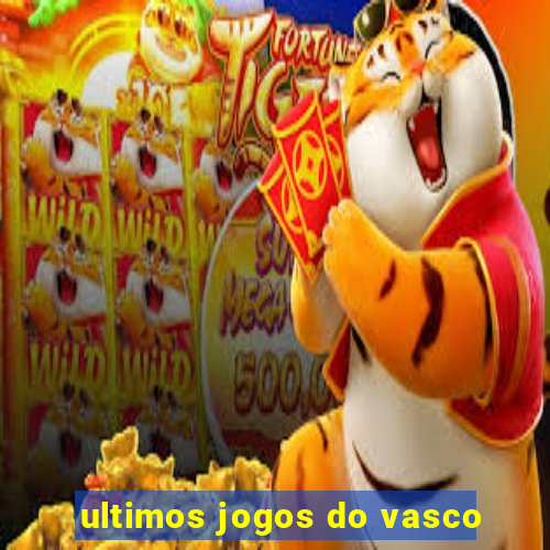 ultimos jogos do vasco